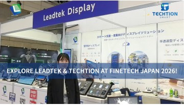 FINETECH JAPAN 2026で、Leadtek DisplayとTechtion Smartの展示をぜひご覧ください！