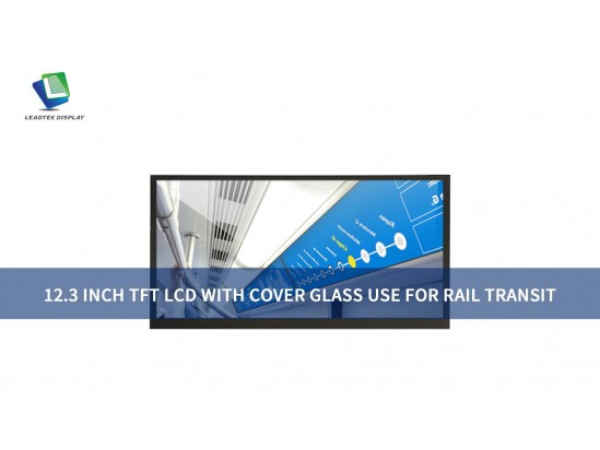 12.3 INCH TFT LCD WITH COVER GLASS USE FOR RAIL TRANSIT 12.3 INCH TFT LCD WITH COVER GLASS USE FOR RAIL TRANSIT