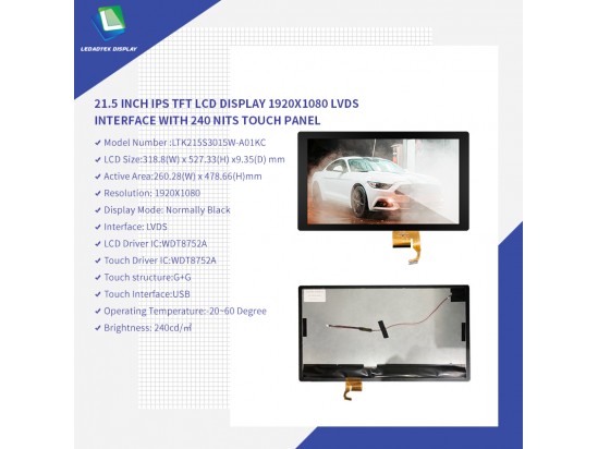 21.5 INCH IPS TFT LCD Display 1920X1080 LVDS INTERFACE WITH 240 NITS TOUCH PANEL. 21.5 INCH IPS TFT LCD Display 1920X1080 LVDS INTERFACE WITH 240 NITS TOUCH PANEL.