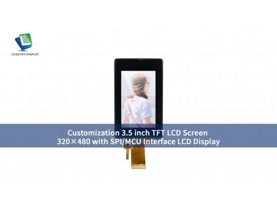 Customization 3.5 inch TFT LCD Screen 320×480 with SPI/MCU Interface LCD Display Customization 3.5 inch TFT LCD Screen 320×480 with SPI/MCU Interface LCD Display