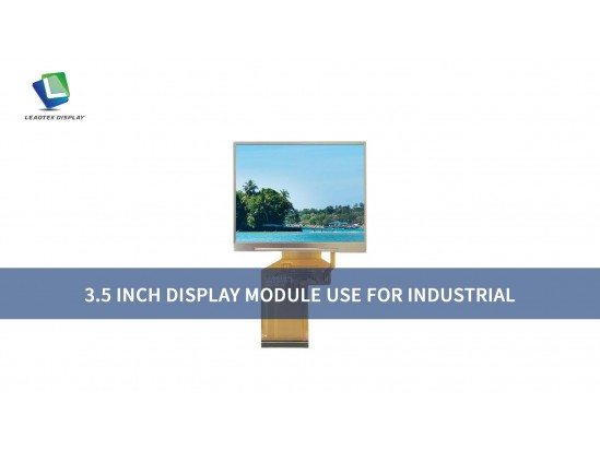3.5 INCH DISPLAY MODULE USE FOR INDUSTRIAL 3.5 INCH DISPLAY MODULE USE FOR INDUSTRIAL