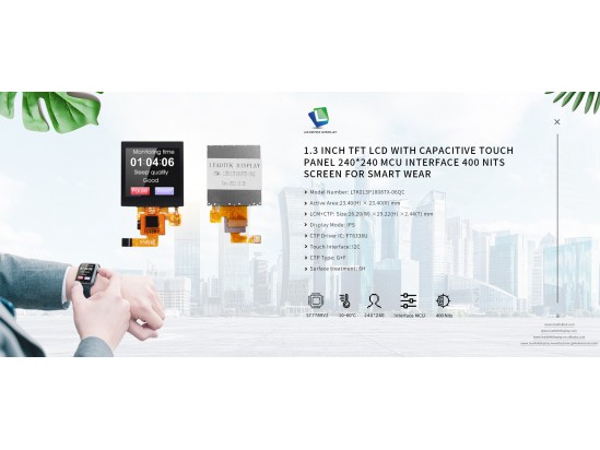 1.3 Inch Tft Lcd with Capacitive Touch Panel 240*240 MCU Interface 400 nits Screen for Smart Wear 1.3 Inch Tft Lcd with Capacitive Touch Panel 240*240 MCU Interface 400 nits Screen for Smart Wear