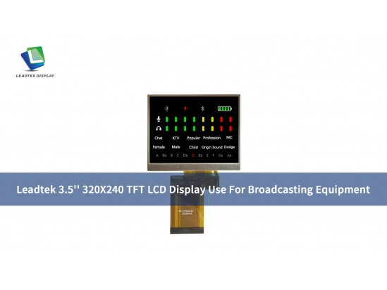 Leadtek 3.5’’ 320X240 TFT LCD Display Use For Broadcasting Equipment Leadtek 3.5’’ 320X240 TFT LCD Display Use For Broadcasting Equipment