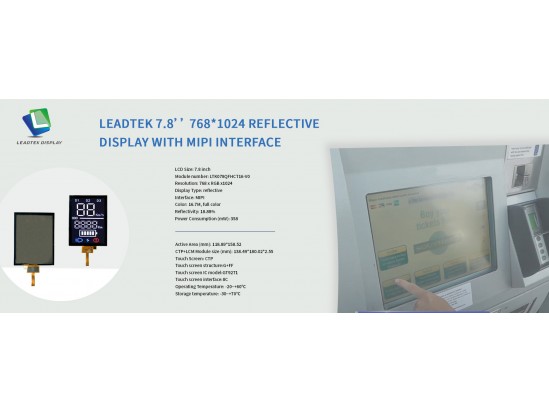 Leadtek 7.8’’ 768*1024 Resolution Reflective Display with MIPI Interface Leadtek 7.8’’ 768*1024 Resolution Reflective Display with MIPI Interface