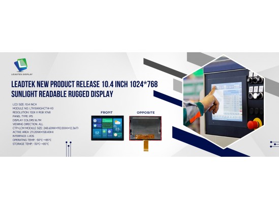 Leadtek New Product Release 10.4 inch 1024*768 Sunlight Readable Rugged Display Leadtek New Product Release 10.4 inch 1024*768 Sunlight Readable Rugged Display