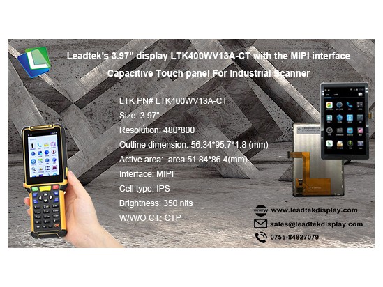 Leadtek’s 3.97” display LTK400WV13A-CT with the MIPI interface Capacitive Touch panel For Industrial Scanner