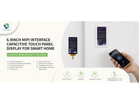 Official Launch of Leadtek Latest Product - the New 6.9inch 720x1440 Capacitive Touch Panel Display for Smart Home Official Launch of Leadtek Latest Product - the New 6.9inch 720x1440 Capacitive Touch Panel Display for Smart Home